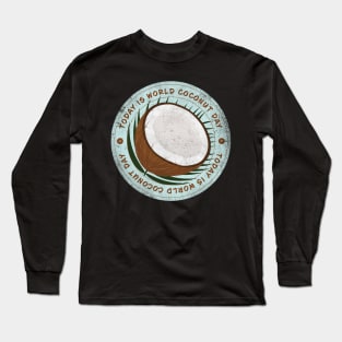 Today is World Coconut Day Badge Long Sleeve T-Shirt